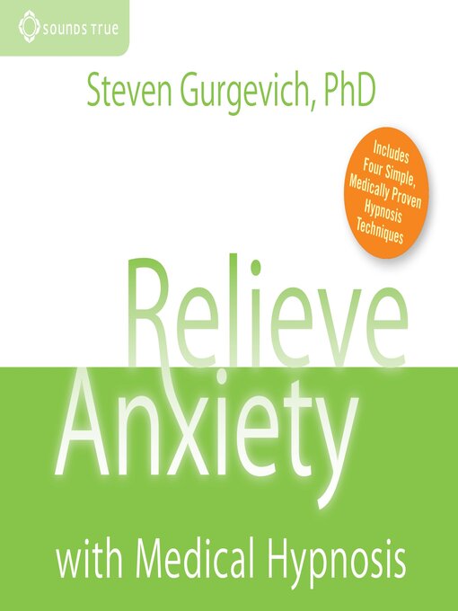 Title details for Relieve Anxiety with Medical Hypnosis by Steven Gurgevich, PhD - Available